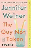 Weiner, Jennifer: The Guy Not Taken: Stories