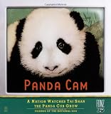Friends of the National Zoo: Panda Cam: A Nation Watches Tai Shan the Panda Cub Grow Friends of the National Zoo: Panda Cam: A Nation Watches Tai Shan the Panda Cub Grow