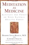 Singh Khalsa, Dharma: Meditation As Medicine : Activate the Power of Your Natural Healing Force