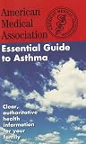 AMA Staff: The American Medical Association Essential Guide to Asthma