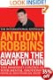 Awaken the Giant within: How to Take Immediate Control of Your Mental, Emotional, Physical and Financial Life