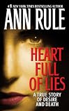 Rule, Ann: Heart Full of Lies: A True Story of Desire and Death Rule, Ann: Heart Full of Lies: A True Story of Desire and Death