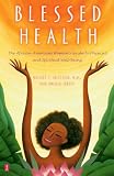 Ebron, Angela: Blessed Health: The African-American Woman's Guide to Physical and Spiritual Well-Being
