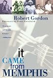 Gordon, Robert: It Came from Memphis Gordon, Robert: It Came from Memphis