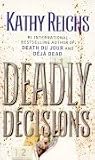 Reichs, Kathleen J.: Deadly Decisions