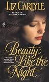 Carlyle, Liz: Beauty Like The Night Carlyle, Liz: Beauty Like The Night