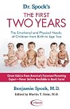 Spock, Benjamin: Dr. Spock's the First Two Years: The Emotional and Physical Needs of Children from Birth to Age Two Spock, Benjamin: Dr. Spock's the First Two Years: The Emotional and Physical Needs of Children from Birth to Age Two