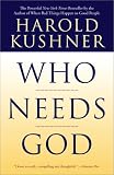 Kushner, Harold: Who Needs God? Kushner, Harold: Who Needs God?