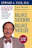 Taub, Edward A.: Balance Your Body, Balance Your Life: Total Health Rejuvenation