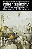 Zelazny, Roger: The Doors of His Face, the Lamps of His Mouth Zelazny, Roger: The Doors of His Face, the Lamps of His Mouth