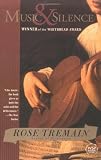 Tremain, Rose: Music & Silence Tremain, Rose: Music & Silence