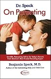 Spock, Benjamin: Dr. Spock on Parenting: Sensible, Reassuring Advice for Contemporary Parents Spock, Benjamin: Dr. Spock on Parenting: Sensible, Reassuring Advice for Contemporary Parents