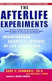 Schwartz, Gary E.: The Afterlife Experiments: Breakthrough Scientific Evidence of Life After Death