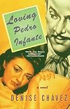 Chavez, Denise: Loving Pedro Infante