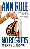 No Regrets: And Other True Cases (0743448758) by Rule, Ann Rule, Ann: No Regrets: And Other True Cases