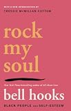 Hooks, Bell: Rock My Soul: Black People and Self-Esteem Hooks, Bell: Rock My Soul: Black People and Self-Esteem