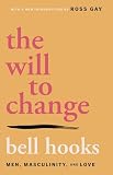 The Will To Change: Men, Masculinity, and Love (0743456084) by Hooks, Bell Hooks, Bell: The Will To Change: Men, Masculinity, and Love