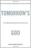 Tomorrow's God Bk. 1, Vol. 2 & 3 : Our Greatest Spiritual Challenge (0743456955) by Walsch, Neale Donald Walsch, Neale Donald: Tomorrow's God Bk. 1, Vol. 2 & 3 : Our Greatest Spiritual Challenge