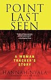 Point Last Seen: A Woman Tracker's Story (0743457552) by Nyala, Hannah Nyala, Hannah: Point Last Seen: A Woman Tracker's Story