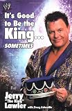 It's Good to Be the King... Sometimes (0743457676) by Lawler, Jerry "The King" Lawler, Jerry "The King": It's Good to Be the King... Sometimes