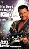 Lawler, Jerry "The King": It's Good to Be the King... Sometimes Lawler, Jerry "The King": It's Good to Be the King... Sometimes