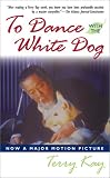 To Dance With the White Dog (0743458044) by Kay, Terry Kay, Terry: To Dance With the White Dog