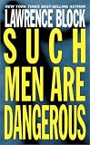Block, Lawrence: Such Men Are Dangerous Block, Lawrence: Such Men Are Dangerous