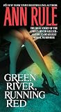 Rule, Ann: Green River, Running Red: The Real Story of the Green River Killer--America's Deadliest Serial Murderer Rule, Ann: Green River, Running Red: The Real Story of the Green River Killer--America's Deadliest Serial Murderer