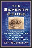 Buchanan, Lyn: The Seventh Sense: The Secrets of Remote Viewing As Told by a "Psychic Spy" for the U.S. Military
