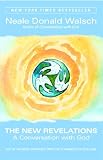 The New Revelations: A Conversation With God (074346303X) by Walsch, Neale Donald Walsch, Neale Donald: The New Revelations: A Conversation With God