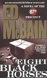 McBain, Ed: Eight Black Horses: An 87th Precinct Novel