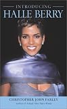 Farley, Christopher John: Introducing Halle Berry Farley, Christopher John: Introducing Halle Berry