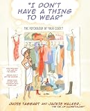 I Don't Have a Thing to Wear: The Psychology of Your Closet (0743466446) by Walker, Jackie Walker, Jackie: I Don't Have a Thing to Wear: The Psychology of Your Closet