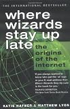 Hafner, Katie: Where Wizards Stay up Late : The Origins of the Internet Hafner, Katie: Where Wizards Stay up Late : The Origins of the Internet