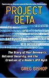 Project Beta: The Story Of Paul Bennewitz, National Security, And The Creation Of A Modern UFO Myth (0743470923) by Bhishop-Hurley, Gregory J. Bhishop-Hurley, Gregory J.: Project Beta: The Story Of Paul Bennewitz, National Security, And The Creation Of A Modern UFO Myth