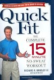 Bradley, Richard R.: Quick Fit : The Complete 15-Minute No-Sweat Workout