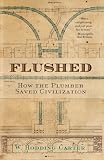 Flushed: How the Plumber Saved Civilization (0743474090) by Carter, W. Hodding Carter, W. Hodding: Flushed: How the Plumber Saved Civilization