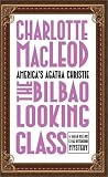 MacLeod, Charlotte: The Bilbao Looking Glass MacLeod, Charlotte: The Bilbao Looking Glass