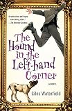 Waterfield, Giles: The Hound in the Left-Hand Corner: A Novel Waterfield, Giles: The Hound in the Left-Hand Corner: A Novel