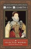 Queen Elizabeth I: Selected Works (0743476441) by May, Steven W. May, Steven W.: Queen Elizabeth I: Selected Works