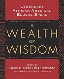 A Wealth of Wisdom : Legendary African American Elders Speak (0743478924) by Cosby, Camille O. Cosby, Camille O.: A Wealth of Wisdom : Legendary African American Elders Speak