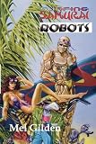 Gilden, Mel: Surfing Samurai Robots