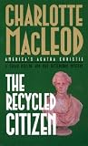 MacLeod, Charlotte: The Recycled Citizen MacLeod, Charlotte: The Recycled Citizen