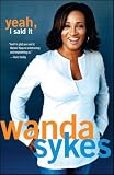 Sykes, Wanda: Yeah, I Said It Sykes, Wanda: Yeah, I Said It