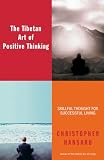 Hansard, Christopher: The Tibetan Art of Positive Thinking: Skillful Thought for Successful Living
