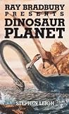 Leigh, Stephen: Ray Bradbury Presents Dinosaur Planet