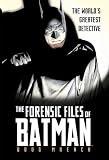 Moench, Doug: Forensic Files of Batman Moench, Doug: Forensic Files of Batman