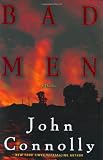 Connolly, John: Bad Men : A Thriller Connolly, John: Bad Men : A Thriller