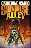 Asaro, Catherine: Sunrise Alley