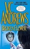 Andrews, V. C.: Broken Flower Andrews, V. C.: Broken Flower